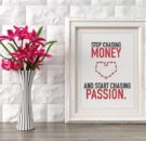 Motivacijski_poster_Stop_chasing_money_and_start_chasing_passion Motivacijski_poster_Stop_chasing_money_and_start_chasing_passion